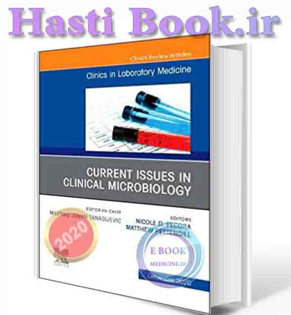 دانلود کتاب Current Issues in Clinical Microbiology, An Issue of the Clinics in Laboratory Medicine (Volume 40-4)2021 (ORIGINAL PDF)